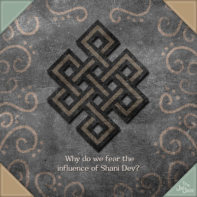 Why Do We Fear The Influence of Shani Dev?