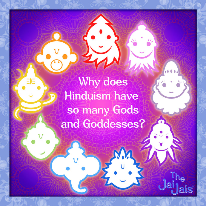 Why does Hinduism have so many gods and goddesses?
