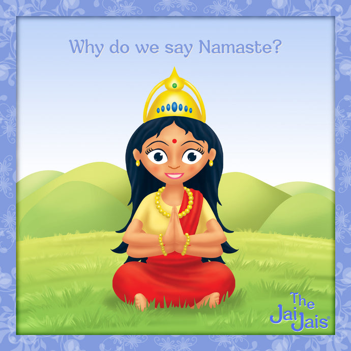 Why Do We Say Namaste?